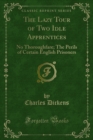 The Lazy Tour of Two Idle Apprentices : No Thoroughfare; The Perils of Certain English Prisoners - eBook