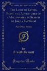 The Loot of Cities, Being the Adventures of a Millionaire in Search of Joy, (a Fantasia) : And Other Stories - eBook