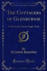 The Cottagers of Glenburnie : A Tale for the Farmer's Ingle-Nook - eBook