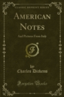 American Notes : And Pictures From Italy - eBook