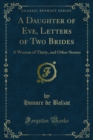 A Daughter of Eve, Letters of Two Brides : A Woman of Thirty, and Other Stories - eBook
