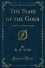 The Food of the Gods : And How It Came to Earth - eBook