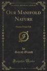 Our Manifold Nature : Stories From Life - eBook