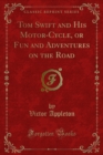 Tom Swift and His Motor-Cycle, or Fun and Adventures on the Road - eBook