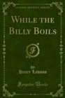 While the Billy Boils - eBook