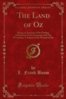 The Land of Oz : Being an Account of the Further Adventures of the Scarecrow and Tin Woodman; A Sequel to the Wizard of Oz - eBook