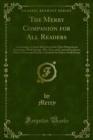 The Merry Companion for All Readers : Containing a Choice Selection of the Most Humourous Anecdotes, Droll Sayings, Wit, Fun, and Comical Incidents, Both in Prose and Poetry; Calculated to Enliven Dul - eBook