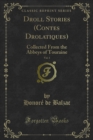 Droll Stories (Contes Drolatiques) : Collected From the Abbeys of Touraine - eBook