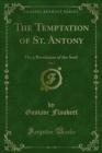 The Temptation of St. Antony : Or, a Revelation of the Soul - eBook