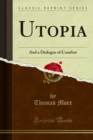 Utopia : And a Dialogue of Comfort - eBook