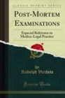 Post-Mortem Examinations : Especial Reference to Medico-Legal Practice - eBook