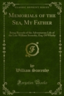 Memorials of the Sea, My Father : Being Records of the Adventurous Life of the Late William Scoresby, Esq. Of Whitby - eBook