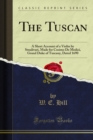 The Tuscan : A Short Account of a Violin by Stradivari, Made for Cosimo De Medici, Grand Duke of Tuscany, Dated 1690 - eBook
