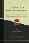 La Societe de Saint-Petersbourg : Edition Augmentee de Lettres Inedites - eBook