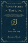 Adventures in Tibet, 1901 : Including the Diary of Miss. Annie R. Taylor's Remarkable Journey From Tau-Chau to Ta-Chien-Lu Through the Heart of the Forbidden Land - eBook