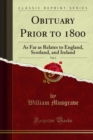 Obituary Prior to 1800 : As Far as Relates to England, Scotland, and Ireland - eBook