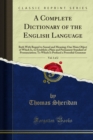 A Complete Dictionary of the English Language : Both With Regard to Sound and Meaning; One Main Object of Which Is, to Establish a Plain and Permanent Standard of Pronunciation; To Which Is Prefixed a - eBook