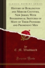 History of Burlington and Mercer Counties, New Jersey, With Biographical Sketches of Many of Their Pioneers and Prominent Men - eBook