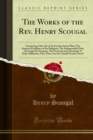 The Works of the Rev. Henry Scougal : Consisting of the Life of God in the Soul of Man; The Superior Excellency of the Religious; The Indispensable Duty of Loving Our Enemies; The Necessity and Advant - eBook