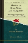 Manual of Buhl-Work and Marquetry : With Practical Instructions for Learners, and Ninety Colored Designs - eBook