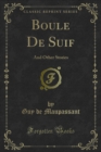 Boule De Suif : And Other Stories - eBook