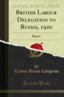 British Labour Delegation to Russia, 1920 : Report - eBook