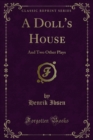 A Doll's House : And Two Other Plays - eBook