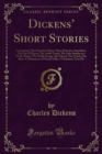 Dickens' Short Stories : Containing: The Detective Police; Three Detective Anecdotes; The Pair of Gloves; The Artful Touch; The Sofa; Sunday in a Work-House; The Noble Savage; Our School; Our Vestry; - eBook