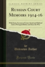 Russian Court Memoirs 1914-16 : With Some Account of Court, Social and Political Life in Petrograd Before and Since the War - eBook