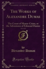 The Works of Alexandre Dumas : The Count of Monte-Cristo, or the Adventures of Edmond Dantes - eBook