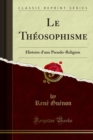 Le Theosophisme : Histoire d'une Pseudo-Religion - eBook