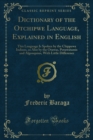Dictionary of the Otchipwe Language, Explained in English : This Language Is Spoken by the Chippewa Indians, as Also by the Otawas, Potawatamis and Algonquins, With Little Difference - eBook