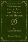 A Christmas Carol, And, the Cricket on the Hearth - eBook