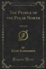 The People of the Polar North : A Record - eBook