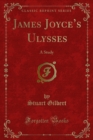 James Joyce's Ulysses : A Study - eBook