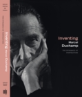 Inventing Marcel Duchamp : The Dynamics of Portraiture - Book