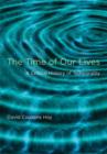 The Time of Our Lives : A Critical History of Temporality - Book