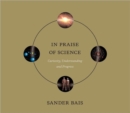In Praise of Science : Curiosity, Understanding, and Progress - Book