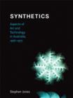 Synthetics : Aspects of Art and Technology in Australia, 1956-1975 - Book