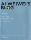 Ai Weiwei's Blog : Writings, Interviews, and Digital Rants, 2006-2009 - Book
