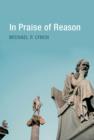 In Praise of Reason : Why Rationality Matters for Democracy - Book