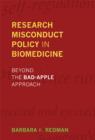 Research Misconduct Policy in Biomedicine : Beyond the Bad-Apple Approach - Book
