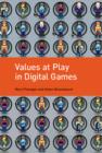 Values at Play in Digital Games - Book