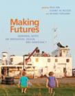 Making Futures : Marginal Notes on Innovation, Design, and Democracy - Book
