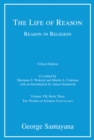 The Life of Reason or The Phases of Human Progress : Reason in Religion, Volume VII, Book Three - Book