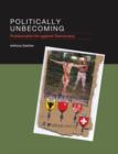Politically Unbecoming : Postsocialist Art against Democracy - Book
