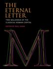 The Eternal Letter : Two Millennia of the Classical Roman Capital - Book