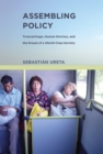 Assembling Policy : Transantiago, Human Devices, and the Dream of a World-Class Society - Book