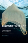 Undone Science : Social Movements, Mobilized Publics, and Industrial Transitions - Book