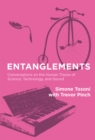 Entanglements : Conversations on the Human Traces of Science, Technology, and Sound - Book